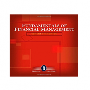 Fundamentals of Financial Management, Concise 6th Edition